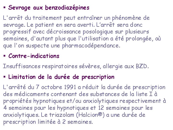 § Sevrage aux benzodiazépines L'arrêt du traitement peut entraîner un phénomène de sevrage. Le