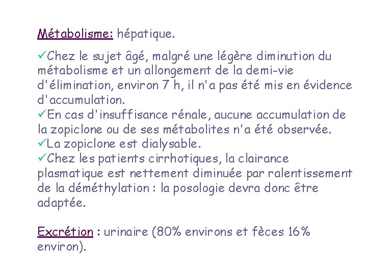 Métabolisme: hépatique. üChez le sujet âgé, malgré une légère diminution du métabolisme et un