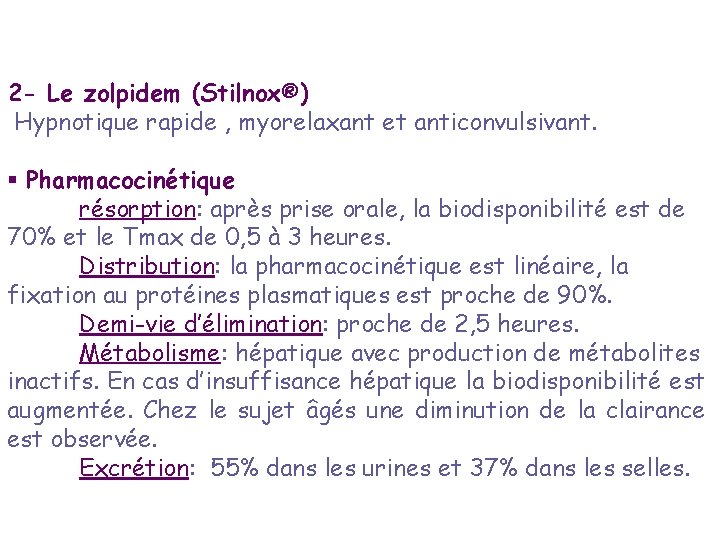 2 - Le zolpidem (Stilnox®) Hypnotique rapide , myorelaxant et anticonvulsivant. § Pharmacocinétique résorption:
