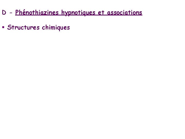 D - Phénothiazines hypnotiques et associations § Structures chimiques 