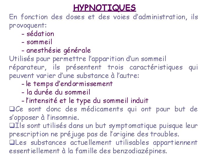 HYPNOTIQUES En fonction des doses et des voies d’administration, ils provoquent: - sédation -