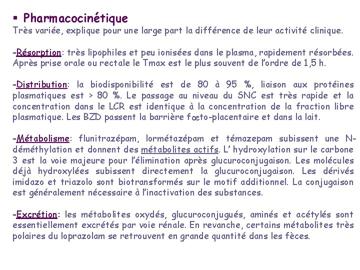 § Pharmacocinétique Très variée, explique pour une large part la différence de leur activité