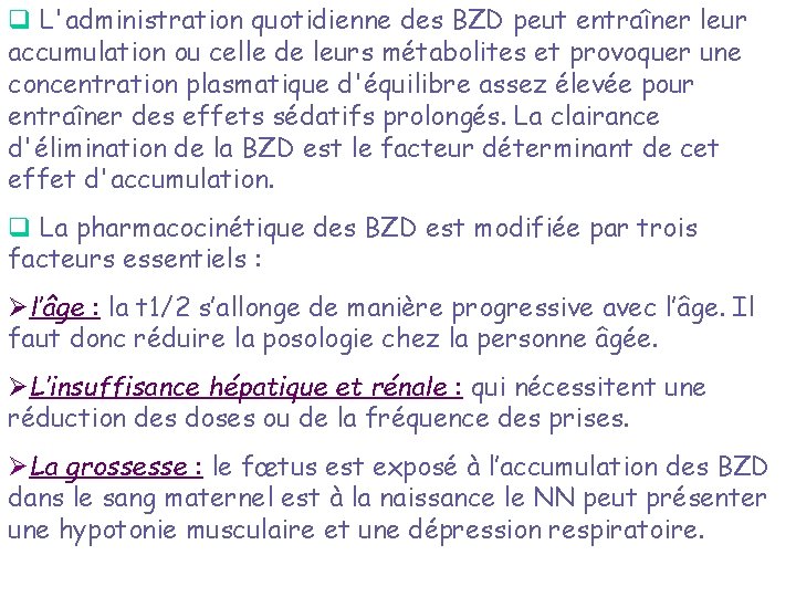 q L'administration quotidienne des BZD peut entraîner leur accumulation ou celle de leurs métabolites