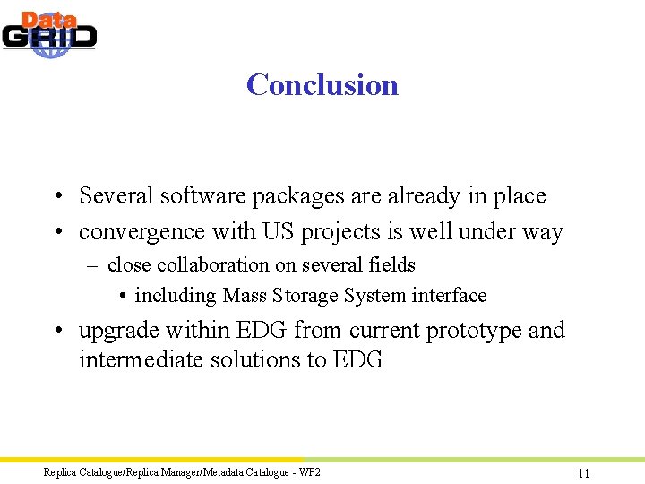 Conclusion • Several software packages are already in place • convergence with US projects