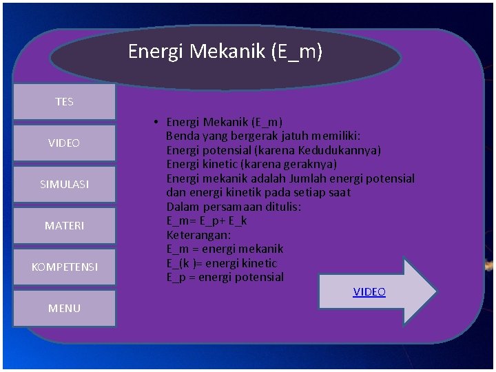 Energi Mekanik (E_m) TES VIDEO SIMULASI MATERI KOMPETENSI • Energi Mekanik (E_m) Benda yang