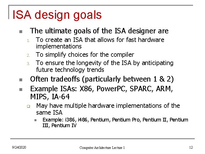 ISA design goals The ultimate goals of the ISA designer are n To create