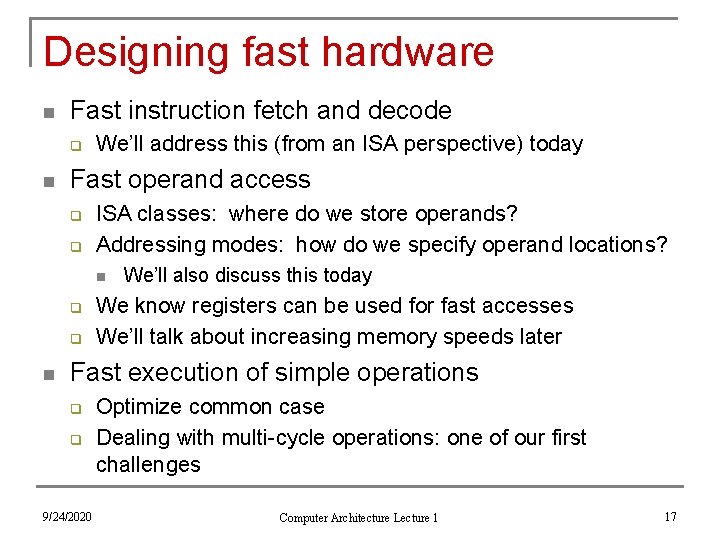 Designing fast hardware n Fast instruction fetch and decode q n We’ll address this