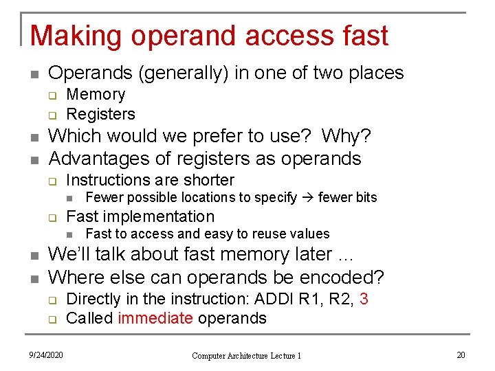 Making operand access fast n Operands (generally) in one of two places q q