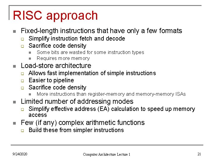 RISC approach n Fixed-length instructions that have only a few formats q q Simplify