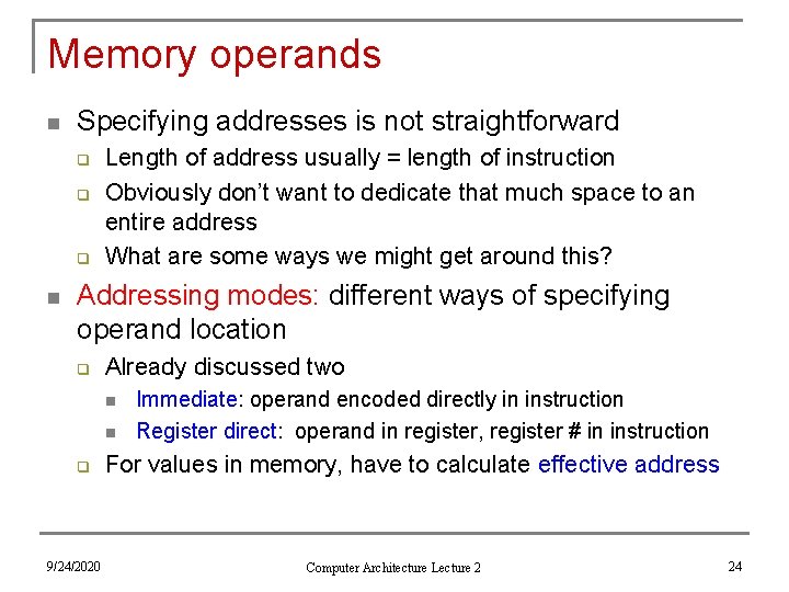 Memory operands n Specifying addresses is not straightforward q q q n Length of