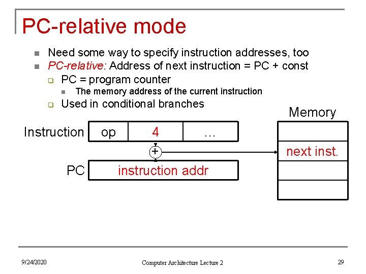 PC-relative mode n n Need some way to specify instruction addresses, too PC-relative: Address