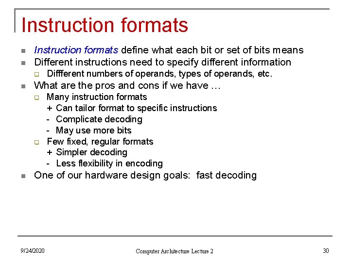 Instruction formats n n Instruction formats define what each bit or set of bits