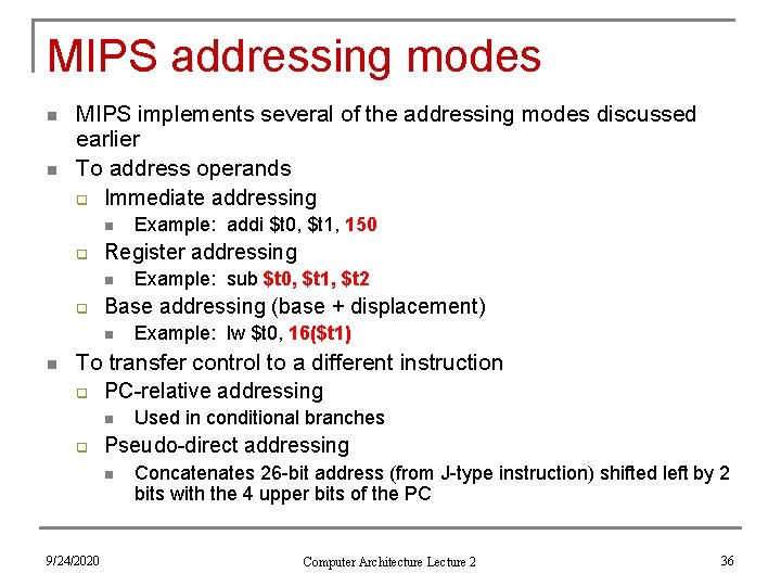 MIPS addressing modes n n MIPS implements several of the addressing modes discussed earlier