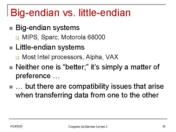 Big-endian vs. little-endian n Big-endian systems q n Little-endian systems q n n MIPS,