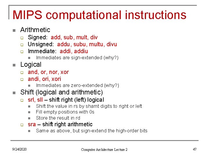 MIPS computational instructions n Arithmetic q q q Signed: add, sub, mult, div Unsigned: