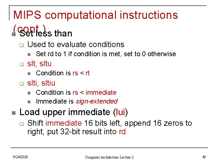 MIPS computational instructions (cont. ) n Set less than q Used to evaluate conditions