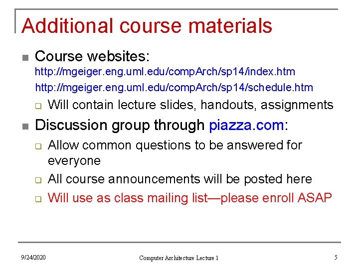 Additional course materials n Course websites: http: //mgeiger. eng. uml. edu/comp. Arch/sp 14/index. htm