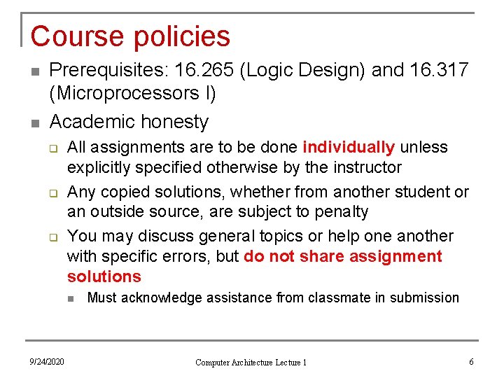 Course policies n n Prerequisites: 16. 265 (Logic Design) and 16. 317 (Microprocessors I)