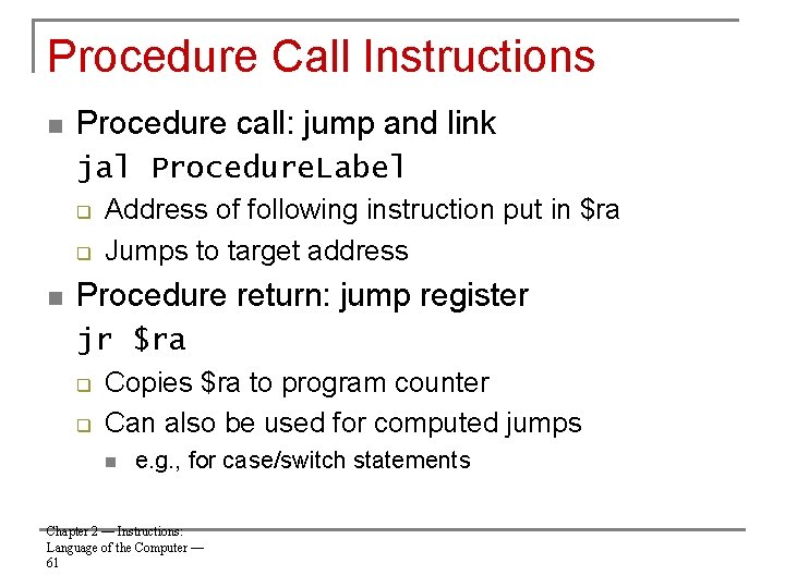 Procedure Call Instructions n Procedure call: jump and link jal Procedure. Label q q