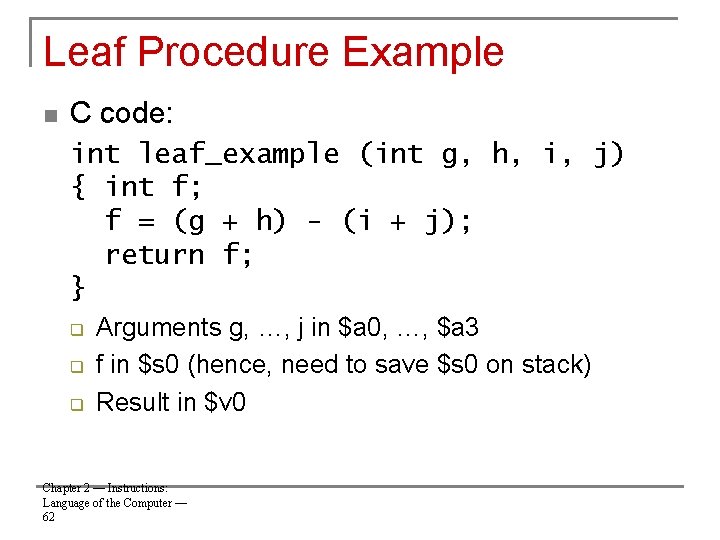 Leaf Procedure Example n C code: int leaf_example (int g, h, i, j) {