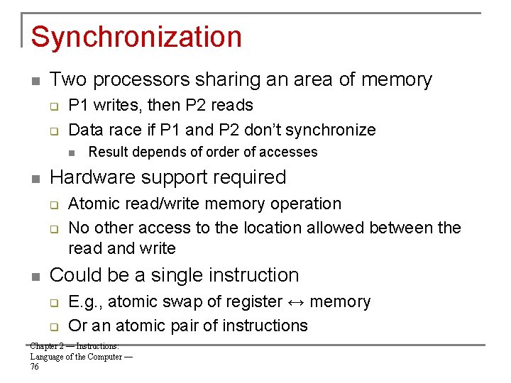 Synchronization n Two processors sharing an area of memory q q P 1 writes,