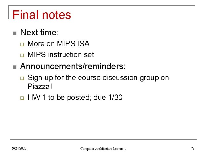 Final notes n Next time: q q n More on MIPS ISA MIPS instruction