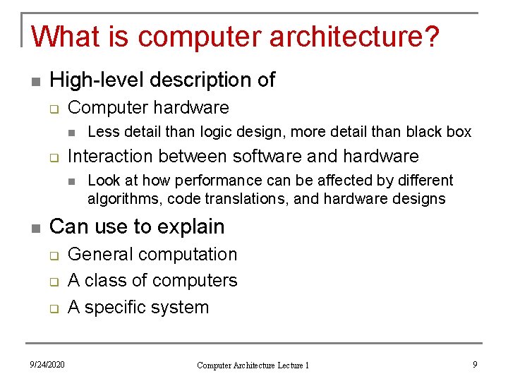 What is computer architecture? n High-level description of q Computer hardware n q Interaction