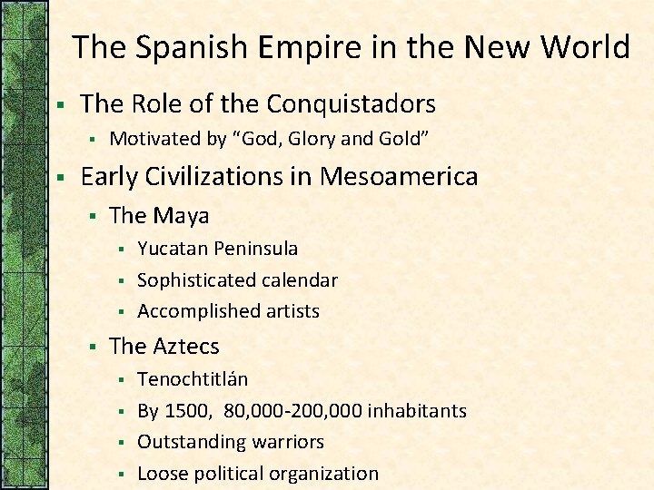 The Spanish Empire in the New World § The Role of the Conquistadors §