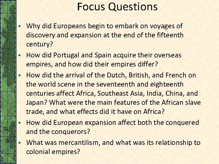 Focus Questions § § § Why did Europeans begin to embark on voyages of