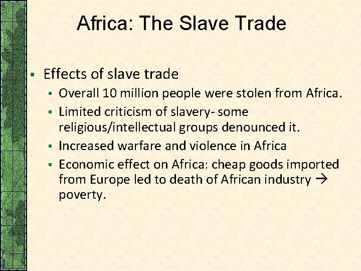 Africa: The Slave Trade § Effects of slave trade § § Overall 10 million