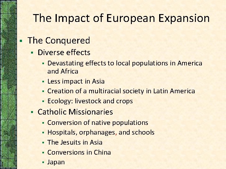 The Impact of European Expansion § The Conquered § Diverse effects § § §