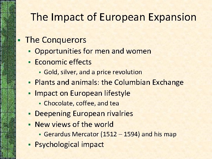 The Impact of European Expansion § The Conquerors § § Opportunities for men and