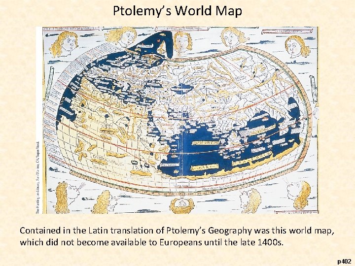 Ptolemy’s World Map Contained in the Latin translation of Ptolemy’s Geography was this world