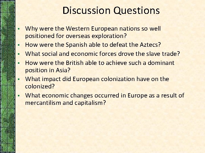 Discussion Questions § § § Why were the Western European nations so well positioned