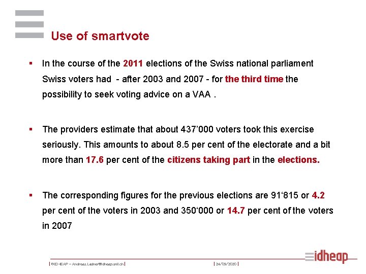 Use of smartvote § In the course of the 2011 elections of the Swiss