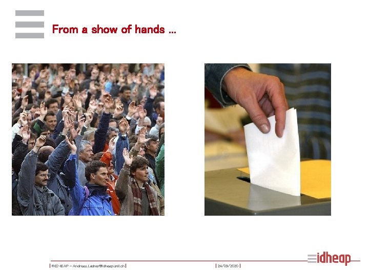 From a show of hands. . . | ©IDHEAP – Andreas. Ladner@idheap. unil. ch