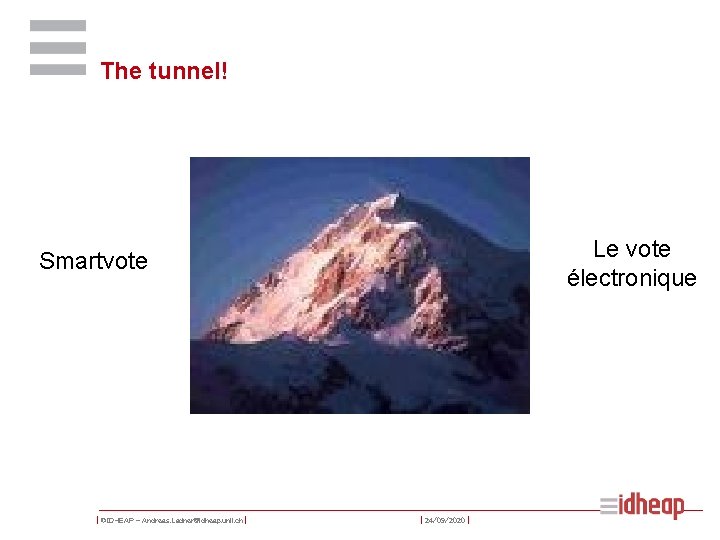 The tunnel! Le vote électronique Smartvote | ©IDHEAP – Andreas. Ladner@idheap. unil. ch |