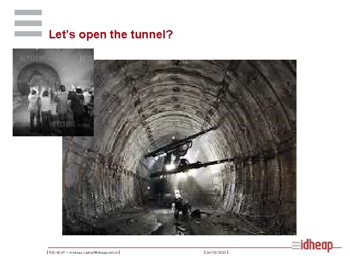 Let’s open the tunnel? | ©IDHEAP – Andreas. Ladner@idheap. unil. ch | | 24/09/2020