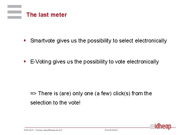 The last meter § Smartvote gives us the possibility to selectronically § E-Voting gives