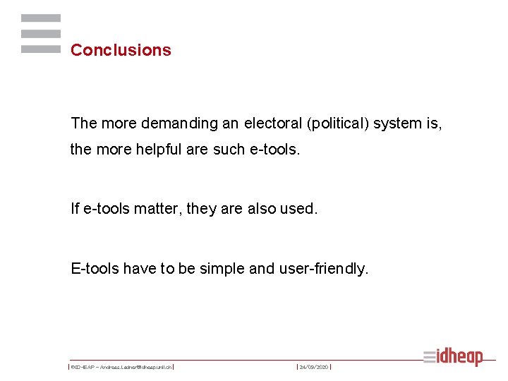 Conclusions The more demanding an electoral (political) system is, the more helpful are such