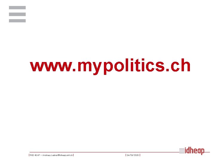 www. mypolitics. ch | ©IDHEAP – Andreas. Ladner@idheap. unil. ch | | 24/09/2020 |