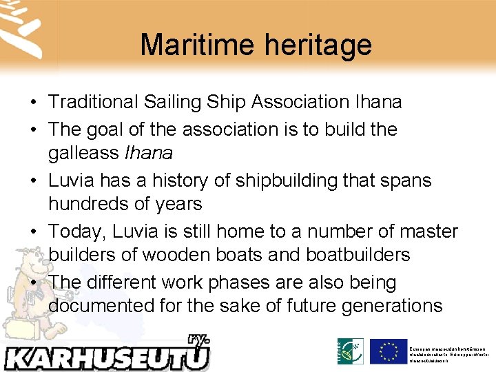 Maritime heritage • Traditional Sailing Ship Association Ihana • The goal of the association