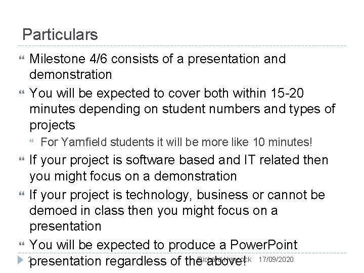 Particulars Milestone 4/6 consists of a presentation and demonstration You will be expected to Particulars Milestone 4/6 consists of a presentation and demonstration You will be expected to