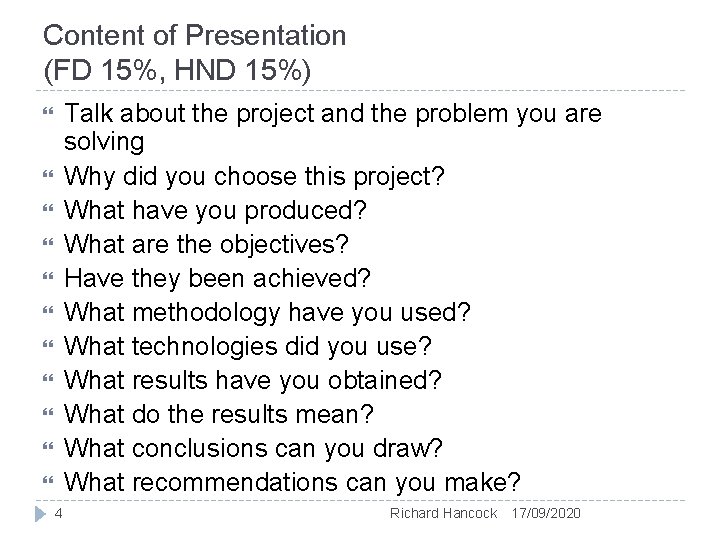 Content of Presentation (FD 15%, HND 15%) Talk about the project and the problem Content of Presentation (FD 15%, HND 15%) Talk about the project and the problem