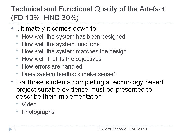 Technical and Functional Quality of the Artefact (FD 10%, HND 30%) Ultimately it comes Technical and Functional Quality of the Artefact (FD 10%, HND 30%) Ultimately it comes