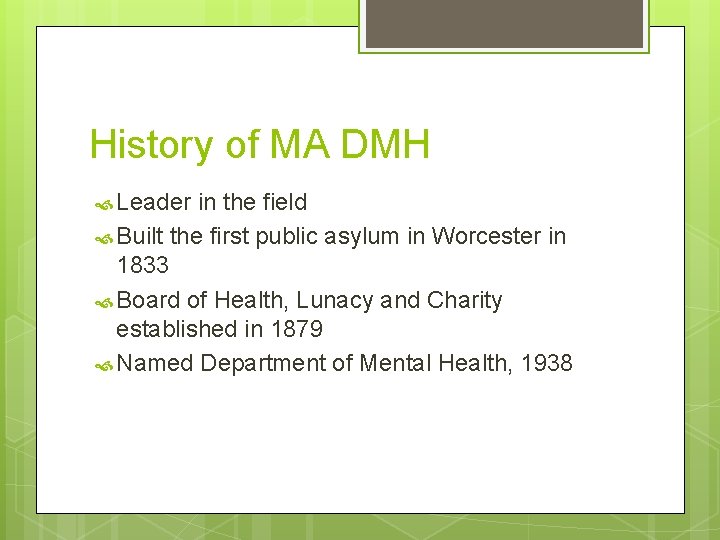 History of MA DMH Leader in the field Built the first public asylum in