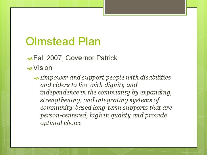 Olmstead Plan Fall 2007, Governor Patrick Vision Empower and support people with disabilities and