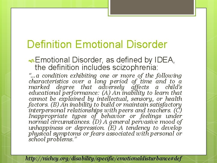 Definition Emotional Disorder, as defined by IDEA, the definition includes scizophrenia: “…a condition exhibiting