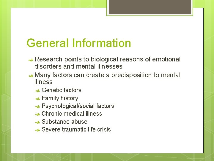 General Information Research points to biological reasons of emotional disorders and mental illnesses Many