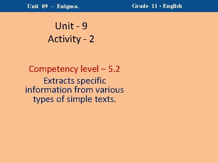 Unit 09 – Enigma. Unit - 9 Activity - 2 Competency level – 5.